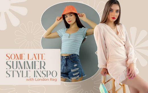 Some Late Summer Style Inspo With London Rag!