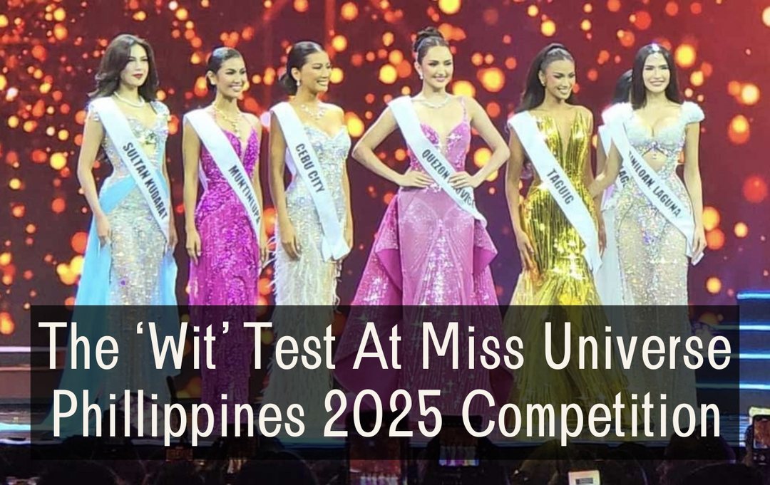 The ‘Wit’ Test At Miss Universe Phillippines 2025 Competition